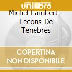 Michel Lambert - Lecons De Tenebres cd musicale