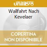 Wallfahrt Nach Kevelaer cd