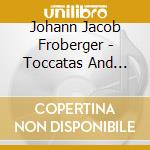 Johann Jacob Froberger - Toccatas And Motets cd