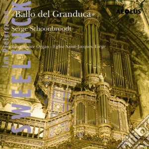 Jan Pieterszoon Sweelinck - Ballo Del Granduca cd musicale di Sweelinck, J.P./Serge Schoonbroodt