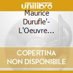 Maurice Durufle'- L'Oeuvre Integrale Pour Orgue cd musicale di Durufle'