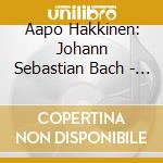 Aapo Hakkinen: Johann Sebastian Bach - Das Wohltemperierte Clavier I cd