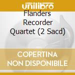 Flanders Recorder Quartet (2 Sacd) cd musicale di Aeolus