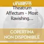 Theatrum Affectum - Most Ravishing Things cd