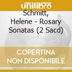Schmitt, Helene - Rosary Sonatas (2 Sacd) cd musicale di Schmitt, Helene
