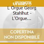L Orgue Georg Stahlhut - L'Orgue Stahlhuth cd