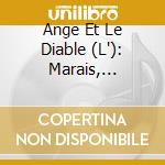 Ange Et Le Diable (L'): Marais, Forqueray cd musicale