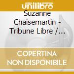 Suzanne Chaisemartin - Tribune Libre / Various cd