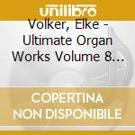 Volker, Elke - Ultimate Organ Works Volume 8 (Sacd) cd