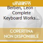Berben, Leon - Complete Keyboard Works (6 Cd) cd