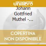 Johann Gottfried Muthel - Complete Fantasies & Choral Preludes (Sacd) cd musicale di Muethel, J. G.