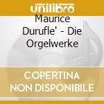 Maurice Durufle' - Die Orgelwerke cd