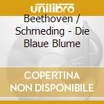 Beethoven / Schmeding - Die Blaue Blume cd musicale