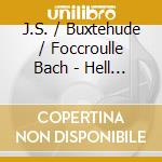 J.S. / Buxtehude / Foccroulle Bach - Hell Und Dunkel cd