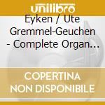 Eyken / Ute Gremmel-Geuchen - Complete Organ Sonatas cd musicale