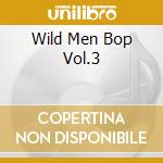 Wild Men Bop Vol.3 cd