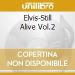 Elvis-Still Alive Vol.2 cd musicale