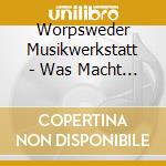 Worpsweder Musikwerkstatt - Was Macht Die Maus Im Sommer cd musicale di Worpsweder Musikwerkstatt