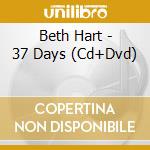 Beth Hart - 37 Days (Cd+Dvd) cd musicale di Beth Hart