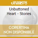 Unbuttoned Heart - Stories cd musicale di Unbuttoned Heart