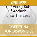 (LP Vinile) Kids Of Adelaide - Into The Less lp vinile di Kids Of Adelaide