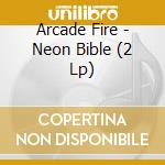 Arcade Fire - Neon Bible (2 Lp) cd