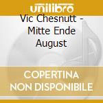 Vic Chesnutt - Mitte Ende August cd