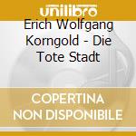 Erich Wolfgang Korngold - Die Tote Stadt cd