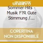 Sommer-Hits - Musik F?R Gute Stimmung / Various cd musicale di Sommer