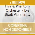 Fiva & Phantom Orchester - Die Stadt Gehoert Wieder cd