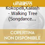 Kokopelli,Kailash - Walking Tree (Songdance Compilation) cd