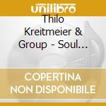 Thilo Kreitmeier & Group - Soul Call cd musicale di Thilo Kreitmeier & Group