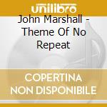 John Marshall - Theme Of No Repeat cd
