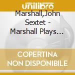 Marshall,John Sextet - Marshall Plays Hazeltine cd musicale di Marshall,John Sextet