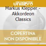 Markus Klepper - Akkordeon Classics cd musicale di Markus Klepper