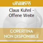 Claus Kuhnl - Offene Weite cd