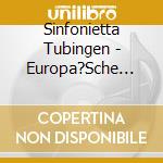 Sinfonietta Tubingen - Europa?Sche Orchesterwerke De cd