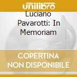 Luciano Pavarotti: In Memoriam cd musicale di Luciano Pavarotti