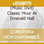 (Music Dvd) Classic Hour At Emerald Hall