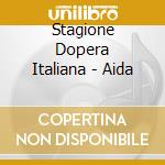 Stagione Dopera Italiana - Aida cd musicale di Stagione Dopera Italiana