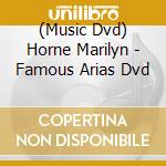 (Music Dvd) Horne Marilyn - Famous Arias Dvd cd musicale di Marilyn Horn
