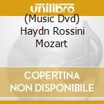 (Music Dvd) Haydn Rossini Mozart cd