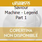 Saviour Machine - Legend Part 1 cd