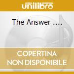 The Answer .... cd