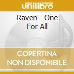 Raven - One For All cd musicale di Raven