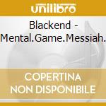 Blackend - Mental.Game.Messiah. cd musicale di Mental Blackend