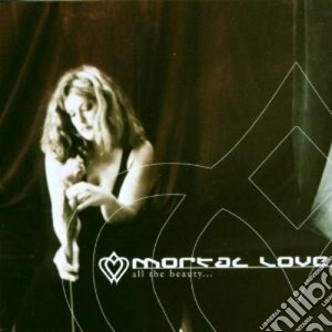Mortal Love - All The Beauty cd musicale di Love Mortal