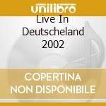Live In Deutscheland 2002 cd