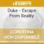 Duke - Escape From Reality cd
