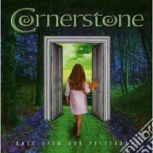 Cornerstone - Once Upon Our Yesterdays cd musicale di CORNERSTONE